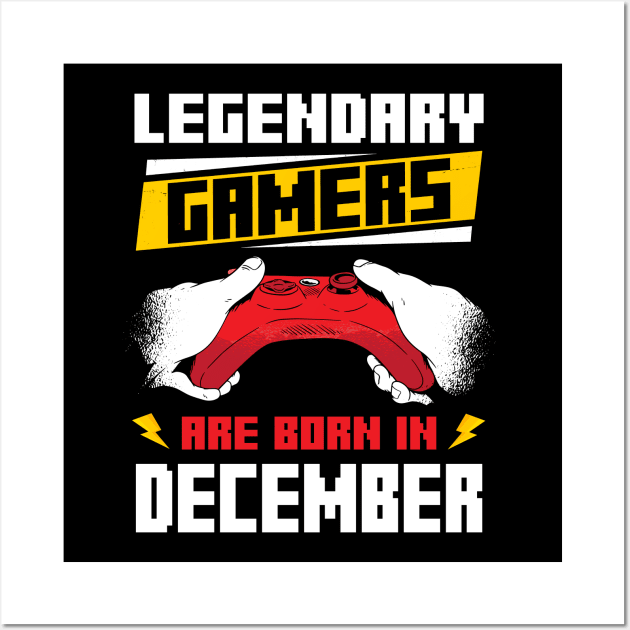 Legendary Gamers Are Born In December Wall Art by Rebrand